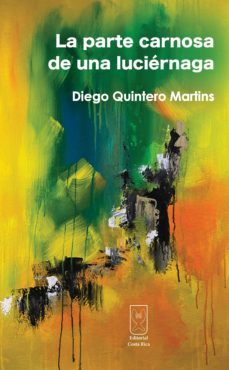 la parte carnosa de la luciernaga (ebook)-diego quintero martins-9789968050135