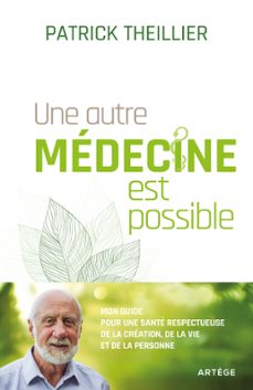 une autre medecine est possible (ebook)-patrick theillier-9791033611035