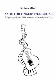satie for fingerstyle guitar. 3 gymnopedies &amp; 3 gnossiennes in the originals keys (ebook)-9791220373135