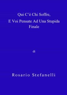 qui c'è chi soffre, e voi pensate ad una stupida finale (ebook)-9791222024035