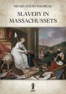 slavery in massachussets (ebook)-henry david thoreau-9791255043935