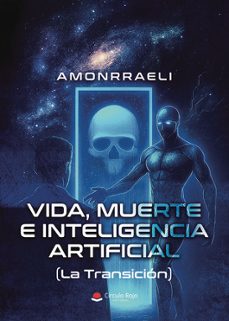 vida, muerte e inteligencia artificial (la transicion)-9791370232535