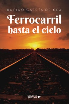 ferrocarril hasta el cielo-rufino garcia de cea-9791387715335
