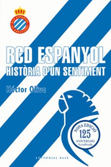 rcd espanyol. historia d un sentiment (edicio 125 anys)-hector oliva camps-9791387728335