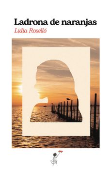 ladrona de naranjas-lidia rosello-9791399045635