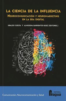 la ciencia de la influencia. neurocomunicación y neuromarketing e n la era digiital-ubaldo cuesta-9791399066135