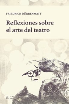 reflexiones sobre el arte del teatro-friedrich d"rrenmatt-9791399097535