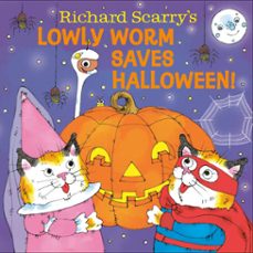 richard scarry's lowly worm saves halloween!-richard scarry-9798217116935