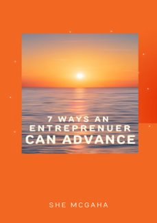 7 ways an entrepreneur can adavance (ebook)-she mcgaha-9798224433735