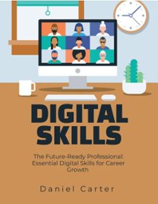 the future-ready professional: essential digital skills for career growth (ebook)-daniel carter-9798227100535