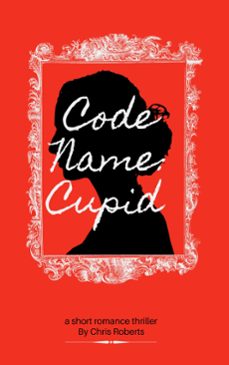 code name: cupid (ebook)-chris roberts-9798227998835