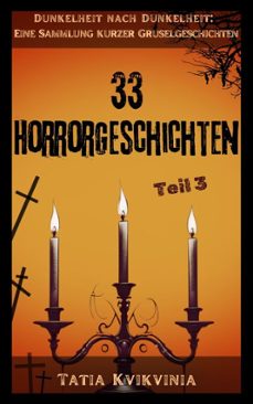 33 horrorgeschichten  teil 3 (ebook)-tatia kvikvinia-9798230950035