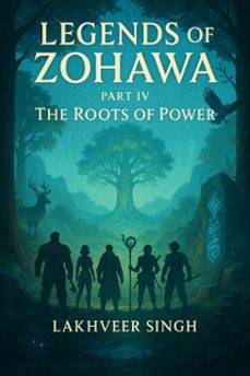 legends of zohawa – part iv the roots of power (ebook)-lakhveer singh-9798231004935