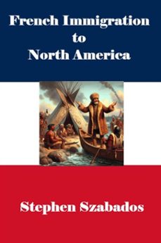 french immigration to north america (ebook)-stephen szabados-9798231184835