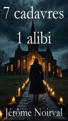 7 cadavres, 1 alibi (ebook)-jérôme noirval-9798231351435