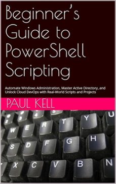 Beginner’s Guide to PowerShell Scripting: Automate Windows ...