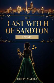 the last witch of sandton (ebook)-tshepo matjila-9798232843335