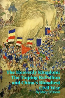 the heavenly kingdom: the taiping rebellion and china's bloodiest civil war (ebook)-mary o'doole-9798233086335