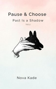 pause &amp; choose: past is a shadow (ebook)-nova kade-9798233109935