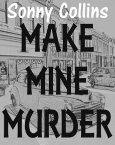 make mine murder (ebook)-sonny collins-9798233191435