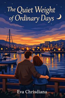 the quiet weight of ordinary days (ebook)-eva chrisdiana-9798233350535