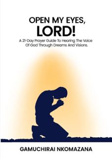 open my eyes, lord! a 21 day prayer guide to hearing the voice of god through dreams and visions. (ebook)-gamuchirai nkomazana-9798233468735