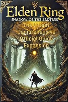 mastering elden ring: shadow of the erdtree: the latest comprehensive official guide expansion-micah vanfissen-9798329309935