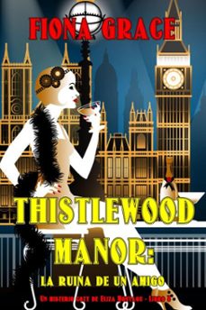thistlewood manor: la ruina de un amigo (un misterio cozy de eliza montagu - libro 8) (ebook)-fiona grace-9798341558335