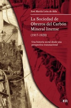 la sociedad de obreros del carbon mineral linense 1917-1920-jose martin leon de alda-9798872360735