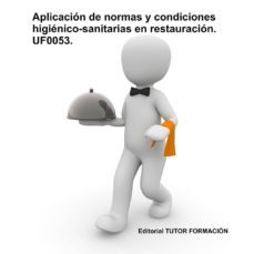 aplicación de normas y condiciones higiénico-sanitarias en restauración. uf0053 (ebook)-cdlap00005435