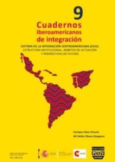 cuadernos iberoamericanos de integracion nº 9: sistema de la inte gracion centroamericana-2910013536145