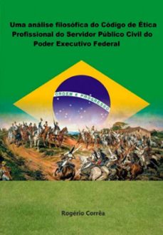 uma analise filosofica do codigo de etica do codigo de etica profissional  do servidor publico publico civil  do poder executivo federal (ebook)-rogério corrêa-3410006482545