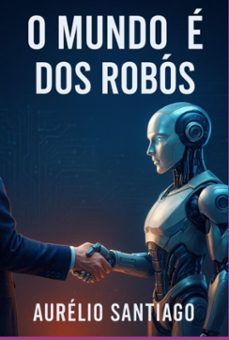 o mundo e dos robos (ebook)-aurelio santiago-3410008622345