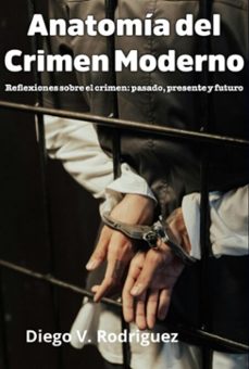 anatomia del crimen moderno (ebook)-diego v. rodriguez-3410009146345