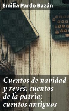 cuentos de navidad y reyes; cuentos de la patria; cuentos antiguos (ebook)-4057664156945