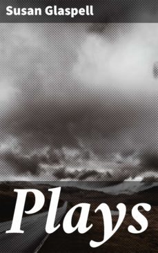 plays (ebook)-susan glaspell-4057664173645