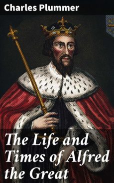 the life and times of alfred the great (ebook)-charles plummer-4057664573445