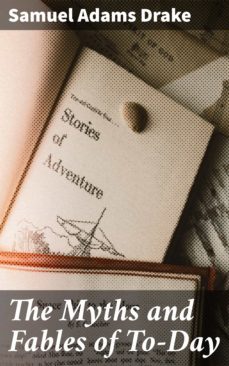 the myths and fables of to-day (ebook)-4057664592545