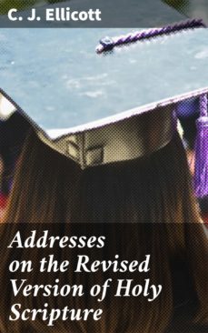 addresses on the revised version of holy scripture (ebook)-c. j. ellicott-4064066161545