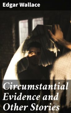 circumstantial evidence and other stories (ebook)-edgar wallace-4064066355845