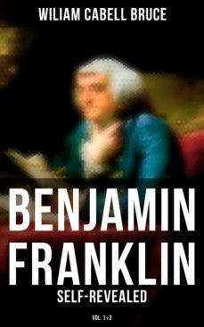 benjamin franklin: self-revealed (vol. 1&amp;2) (ebook)-wiliam cabell bruce-4064066381745