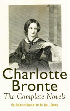 charlotte bronte: the complete novels (the greatest novelists of all time  book 8) (ebook)-charlotte bronte-4066338121745