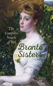 the complete novels of the bronte sisters (ebook)-charlotte bronte-anne bronte-4066338122445