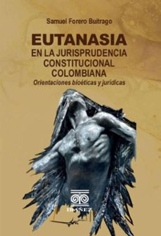 eutanasia en la jurisprudencia constitucional colombiana (ebook)-samuel forero buitrago-4099995592245