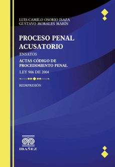proceso penal acusatorio (ebook)-luis camilo osorio isaza-gustavo morales marín-4099995593945