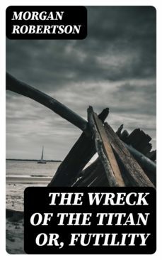 the wreck of the titan or, futility-8596547247845