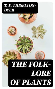 the folk-lore of plants (ebook)-t. f. thiselton dyer-8596547374145