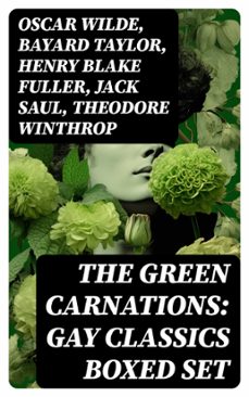 the green carnations: gay classics boxed set (ebook)-oscar wilde-bayard taylor-henry blake fuller-8596547727545