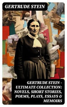 gertrude stein - ultimate collection: novels, short stories, poems, plays, essays &amp; memoirs (ebook)-gertrude stein-8596547768845