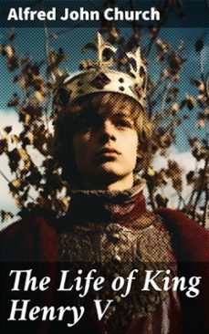 the life of king henry v (ebook)-alfred john church-8596547778745